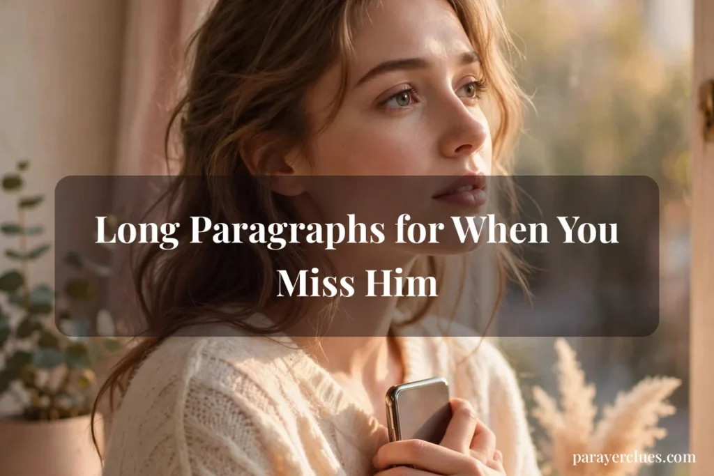 Long Paragraphs for When You Miss Him