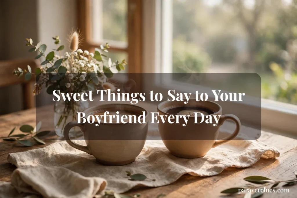Sweet Things to Say to Your Boyfriend Every Day