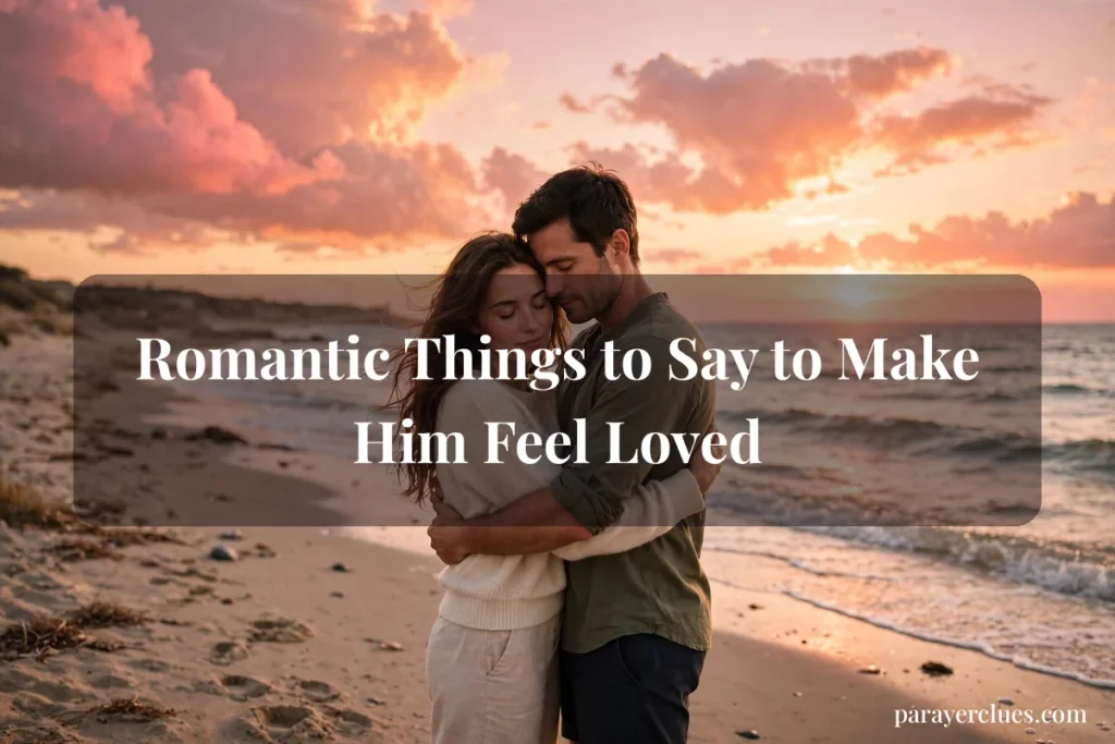 Romantic Things to Say to Make Him Feel Loved