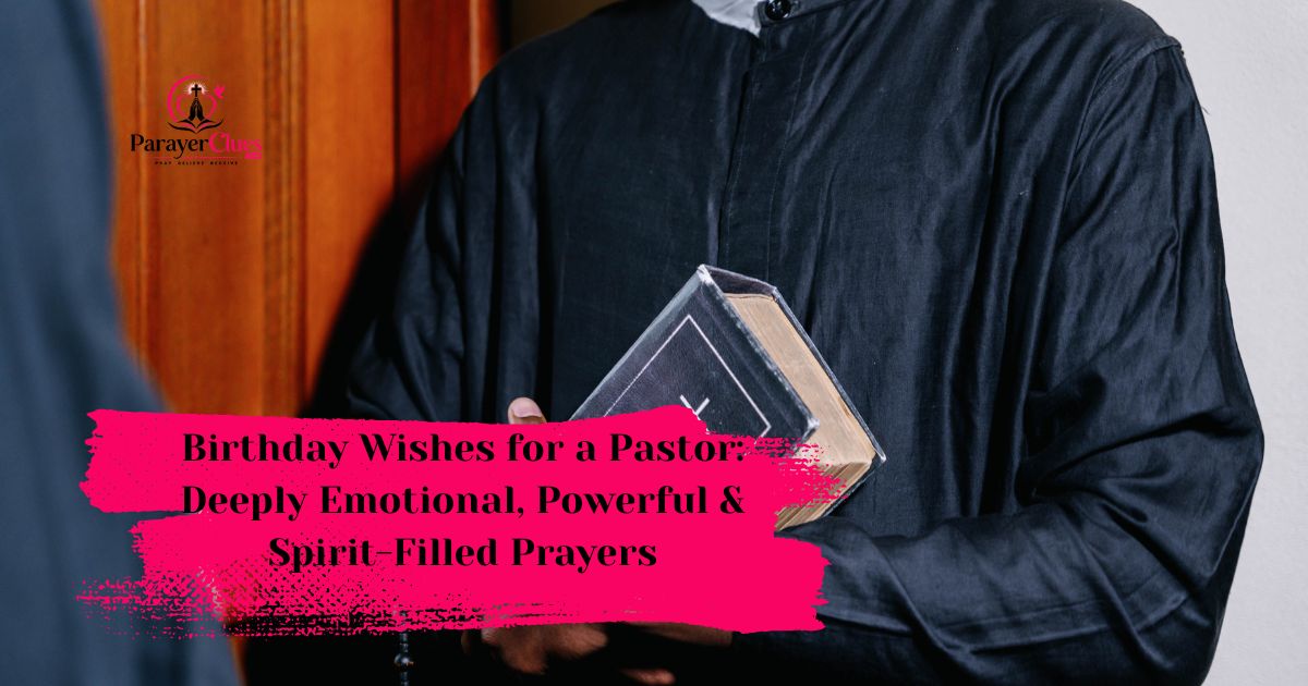 Birthday Wishes for a Pastor: Deeply Emotional, Powerful & Spirit-Filled Prayers