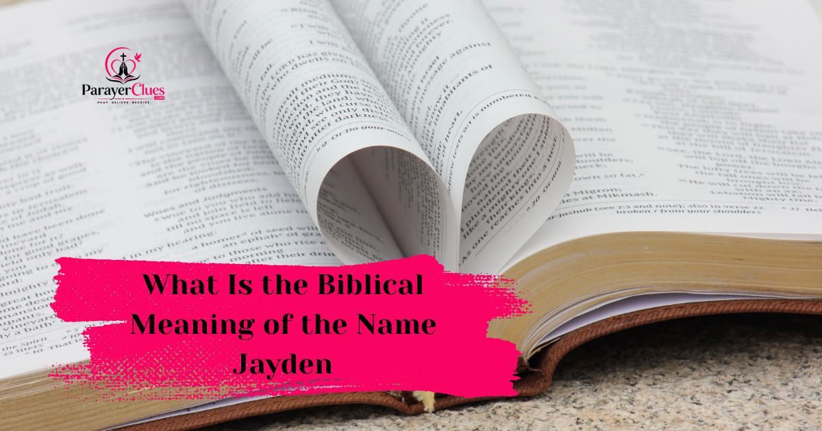 What Is the Biblical Meaning of the Name Jayden