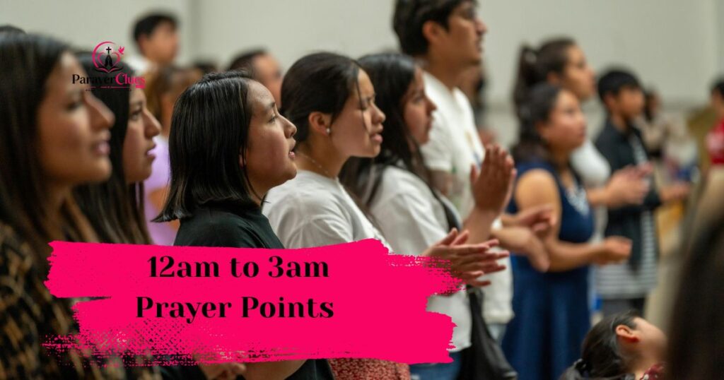  12am to 3am Prayer Points