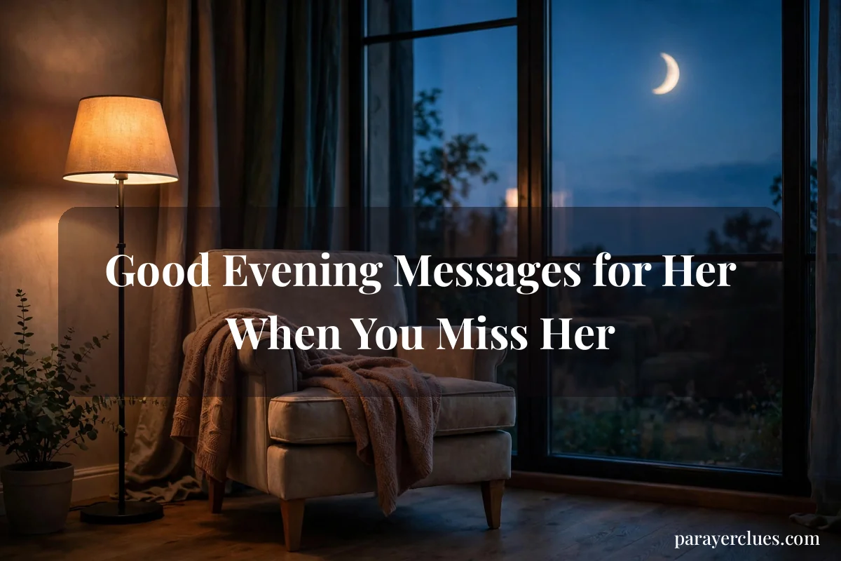 Sweet Good Evening Message for Her: Heartfelt, Tender and Romantic Words to End Her Day