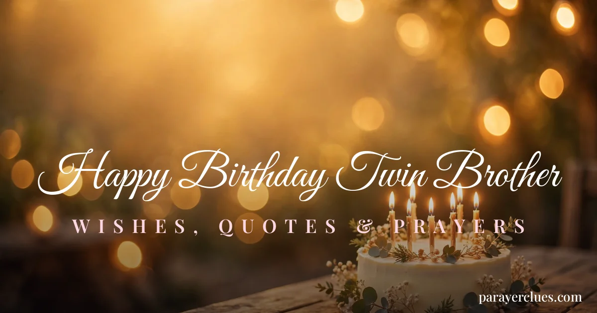 Happy Birthday to My Twin Brother: Heartfelt, Funny and Loving Wishes