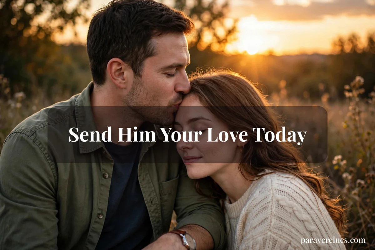 Send Him Your Love Today